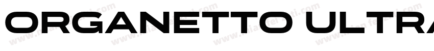 Organetto UltraBold字体转换